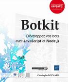 Couverture du livre « Botkit ; développez vos bots avec JavaScript et Node.js » de Christophe Bouvard aux éditions Eni