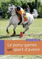 Couverture du livre « Le pony-games, un sport d'avenir » de Valentin Vieilledent aux éditions Belin Equitation