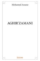 Couverture du livre « AGHIR'ZAMANI » de Assane Mohamed aux éditions Edilivre