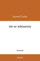 Couverture du livre « On se retrouvera » de Laurent Coulon aux éditions Edilivre