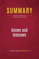 Couverture du livre « Summary: Known and Unknown : Review and Analysis of Donald Rumsfeld's Book » de Businessnews Publish aux éditions Political Book Summaries