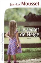 Couverture du livre « Le secret de Neige » de Jean-Luc Mousset aux éditions Calmann-levy