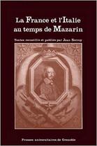 Couverture du livre « La France et l'Italie au temps de Mazarin » de Serroy J aux éditions Pu De Grenoble