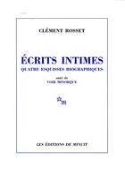 Couverture du livre « Écrits intimes ; quatre esquisses biographiques ; voir Minorque » de Clement Rosset aux éditions Minuit