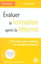 Couverture du livre « Evaluer la formation apres la reforme » de Marc Dennery aux éditions Esf