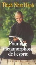 Couverture du livre « Pour une métamorphose de l'esprit » de Nhat Hanh aux éditions Table Ronde