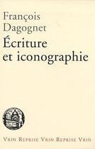 Couverture du livre « Écriture et iconographie » de Francois Dagognet aux éditions Vrin