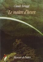 Couverture du livre « Le maitre d'heure » de Claude Faraggi aux éditions Mercure De France