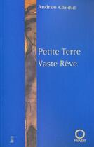 Couverture du livre « Petite Terre, Vaste Rêve » de Andree Chedid aux éditions Pauvert