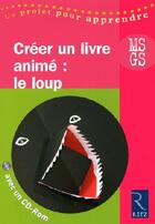 Couverture du livre « Créer un livre animé : le loup ; MS, GS » de M.-J. Burnussou aux éditions Retz