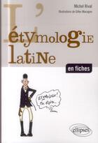Couverture du livre « L etymologie latine en fiches » de Michel Rival aux éditions Ellipses
