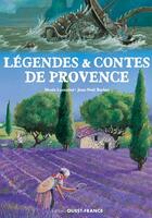 Couverture du livre « Légendes et contes de Provence » de Nicole Lazzarini et Jean-Noel Rochut aux éditions Ouest France