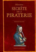 Couverture du livre « Histoire secrète de la piraterie » de Bernard Crochet aux éditions Ouest France