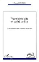 Couverture du livre « Vécu identitaire et cécité tardive » de Claude Foucher aux éditions L'harmattan