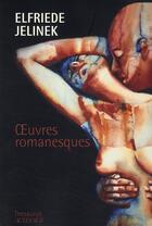 Couverture du livre « Oeuvres romanesques » de Elfriede Jelinek aux éditions Actes Sud