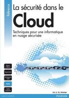 Couverture du livre « La sécurité dans le cloud ; techniques pour une informatique en nuage sécurisée » de Vic Winkler aux éditions Pearson