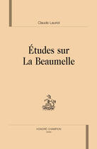 Couverture du livre « Études sur la Beaumelle ; un huguenot adversaire de Voltaire » de Claude Lauriol aux éditions Honore Champion