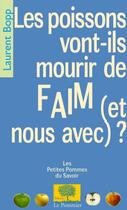 Couverture du livre « Les poissons vont-ils mourir de faim (et nous avec) ? » de Laurent Bopp aux éditions Le Pommier