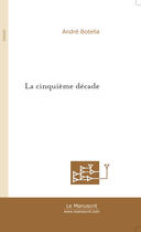 Couverture du livre « La cinquieme decade » de Andre Botella aux éditions Le Manuscrit