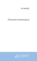 Couverture du livre « Chemins initiatiques » de Gis Nobody aux éditions Le Manuscrit