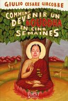 Couverture du livre « Comment devenir Bouddha en cinq semaines » de Giulio Cesare Giacobbe aux éditions First