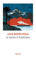 Couverture du livre « Le neveu d'Amérique » de Luis Sepulveda aux éditions Points