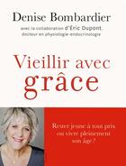 Couverture du livre « Vieillir avec grâce » de Denise Bombardier aux éditions Editions De L'homme