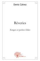 Couverture du livre « Rêveries » de Denis Calvez aux éditions Edilivre