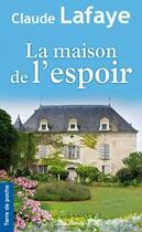 Couverture du livre « La maison de l'espoir » de Claude Lafaye aux éditions De Boree