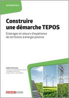 Couverture du livre « Construire une démarche TEPOS : éclairages et retours d'expérience de territoires à énergie positive » de Sophie Mousseau aux éditions Territorial