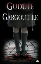 Couverture du livre « Gargouille » de Gudule aux éditions Bragelonne