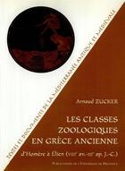 Couverture du livre « Les classes zoologiques en grece ancienne - d'homere, viiie av. j.-c. a elien, iiie ap. j.-c. » de Arnaud Zucker aux éditions Presses Universitaires De Provence