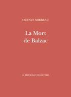 Couverture du livre « La mort de Balzac » de Octave Mirbeau aux éditions La Republique Des Lettres