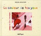 Couverture du livre « La couleur de tes yeux » de Michel Boucher aux éditions Bilboquet