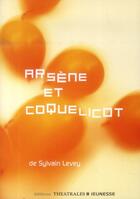 Couverture du livre « Arsène et Coquelicot » de Sylvain Levey aux éditions Theatrales