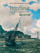 Couverture du livre « Honfleur et les peintres 1820-1920 » de Bergeret-Gourbin Ann aux éditions Des Falaises