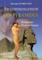Couverture du livre « Au commencement les pyramides » de Sylvana Schifano aux éditions France Europe