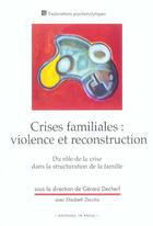 Couverture du livre « Crises familiales : violence et reconstruction. du role de la crise dans la structuration de la » de Gerard Decherf aux éditions In Press