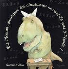 Couverture du livre « Dis maman, pourquoi les dinosaures ne vont-ils pas à l'école ? » de Quentin Greban aux éditions Mijade