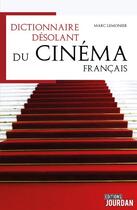 Couverture du livre « Dictionnaire désolant du cinéma francophone » de Lemonier Marc aux éditions Jourdan