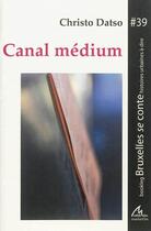 Couverture du livre « Canal medium » de Datso Chrito aux éditions Maelstrom