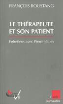 Couverture du livre « Le therapeute et son patient » de Francois Roustang aux éditions Editions De L'aube