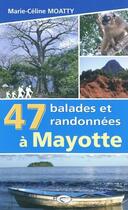 Couverture du livre « 47 balades et randonnées à Mayotte » de Marie-Celine Moatty aux éditions Orphie