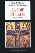 Couverture du livre « La joie parfaite fruit de la croix » de Martini/Cantalamessa aux éditions Saint Augustin