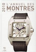 Couverture du livre « L'annuel des montres ; catalogue des modèles et des fabricants (édition 2010) » de Peter Braun aux éditions Chronosports