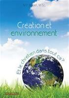 Couverture du livre « Création et environnement ; et le chrétien dans tout ça ? » de M.F. Robert aux éditions Ourania