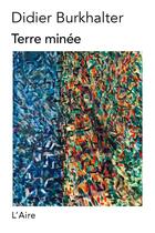 Couverture du livre « Terre minée » de Didier Burkhalter aux éditions Éditions De L'aire