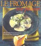 Couverture du livre « Le fromage ; une passion » de Gayler Paul aux éditions Guy Saint-jean