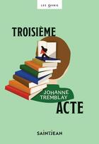 Couverture du livre « Troisième acte » de Johanne Tremblay aux éditions Saint-jean Editeur