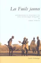 Couverture du livre « Les fusils jaunes - generations et politiques en pays nyangatom (ethiopie) » de Serge A. M. Tornay aux éditions Societe D'ethnologie